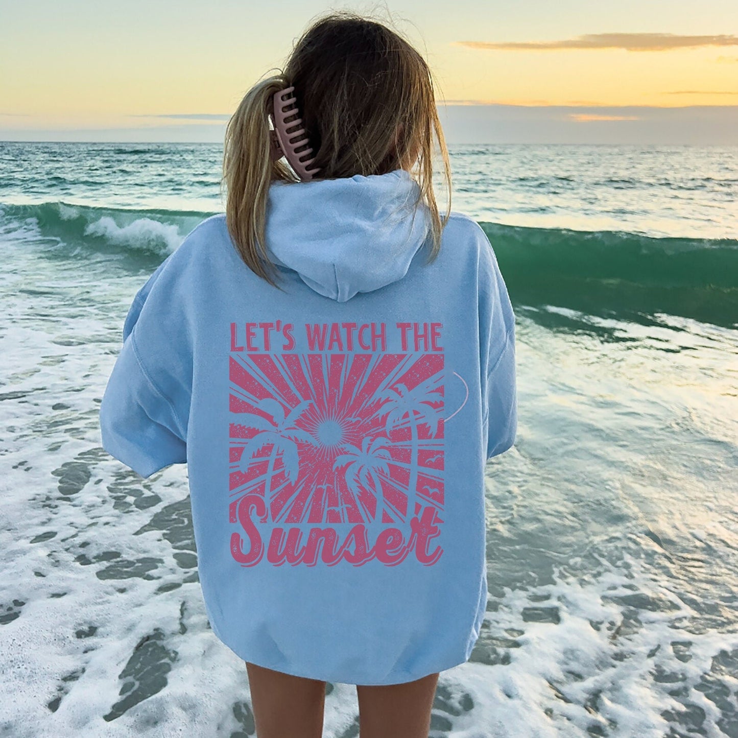 Lets Watch The Sunset Hoodie
