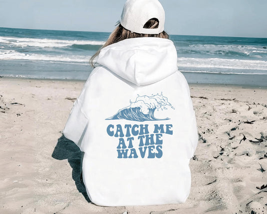 Catch Me At The Waves Hoodie