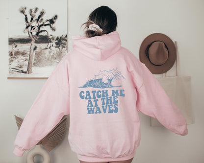 Catch Me At The Waves Hoodie