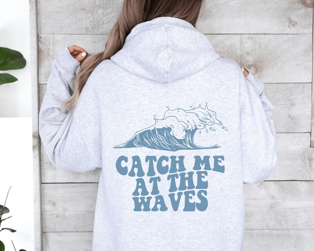 Catch Me At The Waves Hoodie