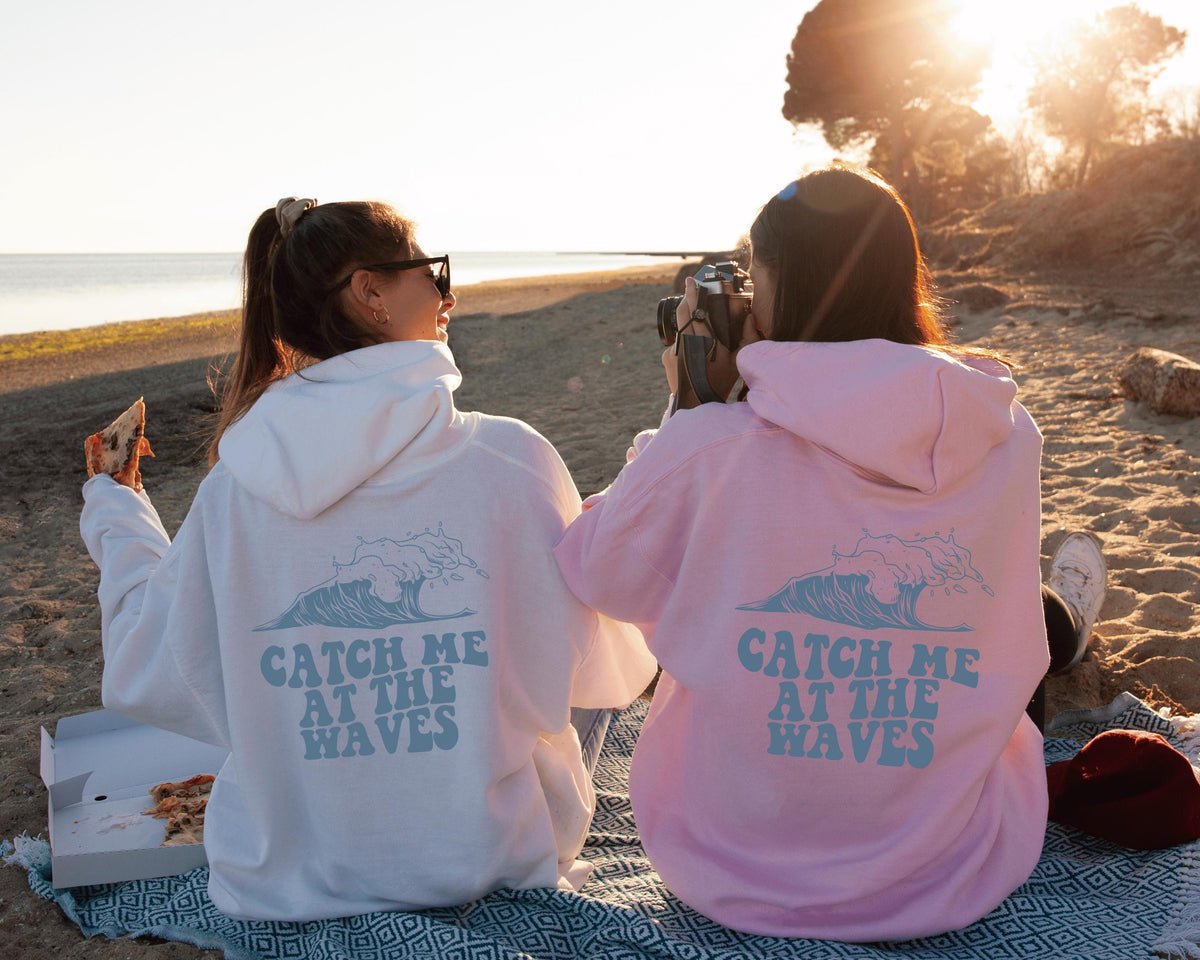 Catch Me At The Waves Hoodie