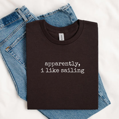 Apparently I Like Sailing Tee