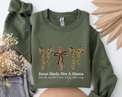 Jesus Made Her A Mama Sweatshirt