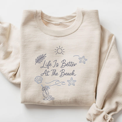 Life Is Better At The Beach Sweatshirt