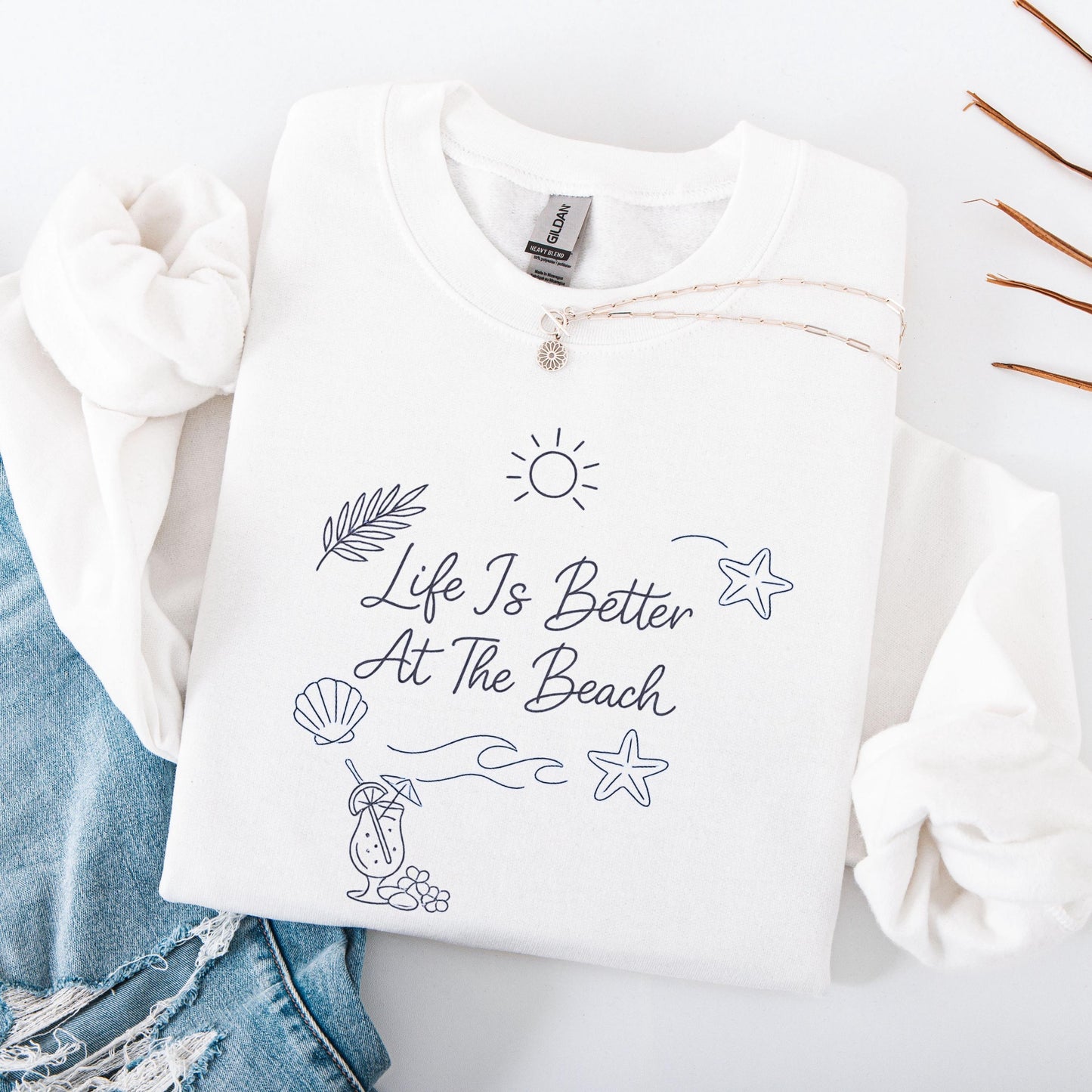 Life Is Better At The Beach Sweatshirt