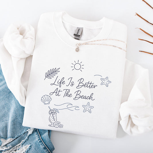 Life Is Better At The Beach Sweatshirt