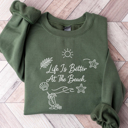 Life Is Better At The Beach Sweatshirt