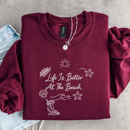 Life Is Better At The Beach Sweatshirt